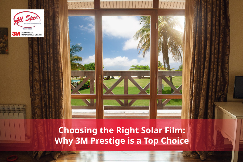 Choosing the Right Solar Film: Why 3M Prestige is a Top Choice